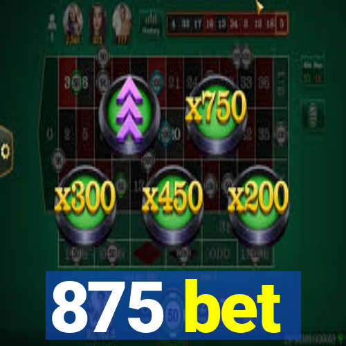 875 bet